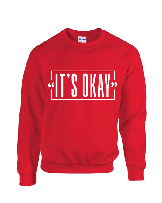 ‘’ITS OKAY’’ Crewneck