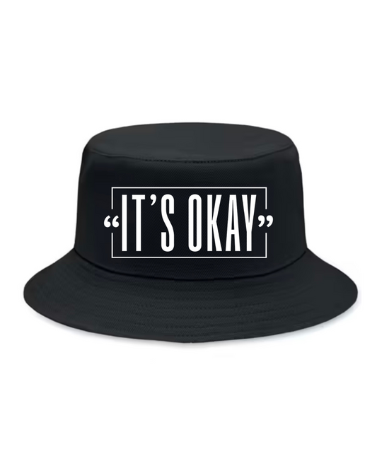 ‘’ITS OKAY’’ Bucket Hat